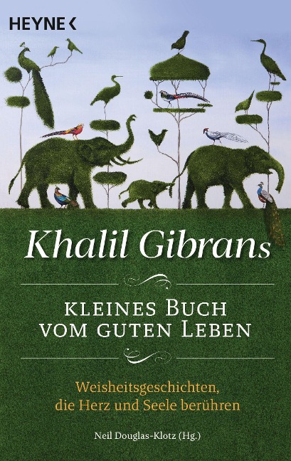 Khalil Gibrans kleines Buch vom guten Leben - Khalil Gibran