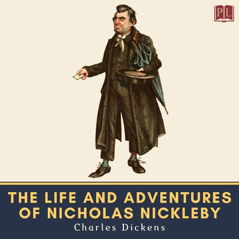 The Life and Adventures of Nicholas Nickleby - Charles Dickens