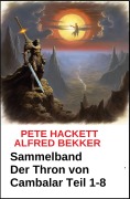 Cover-Bild zum Titel 'Sammelband Der Thron von Cambalar Teil 1-8' von 'Alfred Bekker, Pete Hackett'