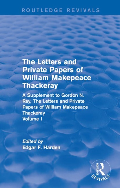 Routledge Revivals: The Letters and Private Papers of William Makepeace Thackeray, Volume I (1994) -