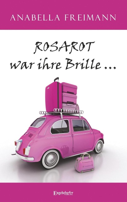 ROSAROT war ihre Brille ... - Anabella Freimann