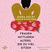 Cover-Bild zum Titel 'Frauen mittleren Alters, die zu viel sitzen' von 'Dora Heldt, Anouk Schollähn'