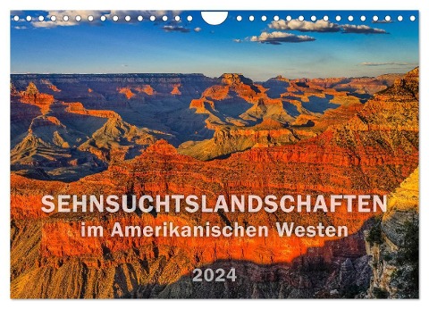 SEHNSUCHTSLANDSCHAFTEN im Amerikanischen Westen (Wandkalender 2024 DIN A4 quer), CALVENDO Monatskalender - Dieter-M. Wilczek