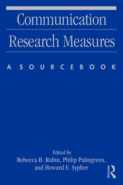 Communication Research Measures - Rebecca B. Rubin, Howard E. Sypher, Philip Palmgreen