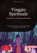 Cover-Bild zum Titel 'Viaggio Spirituale: Esoterismo e Pratica dell'Anima' von 'Bendis A. I. Saage - Italiano'