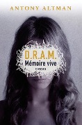 Cover-Bild zum Titel 'D.R.A.M.: Mémoire vive' von 'Antony Altman'