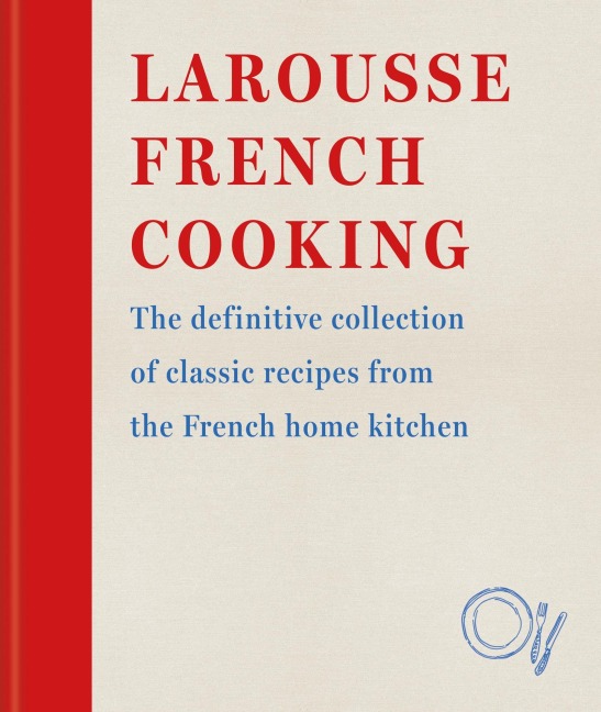 Larousse French Cooking - Larousse