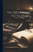 Cover-Bild zum Titel 'Vie Des Hommes Illustres' von ''