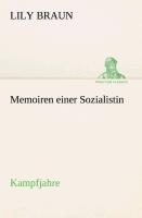 Memoiren einer Sozialistin Kampfjahre - Lily Braun