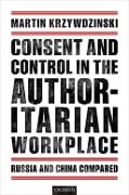 Cover-Bild zum Titel 'Consent and Control in the Authoritarian Workplace' von 'Martin Krzywdzinski'