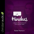 Engaging with Hindus: Understanding Their World; Sharing Good News - Robin Thomson