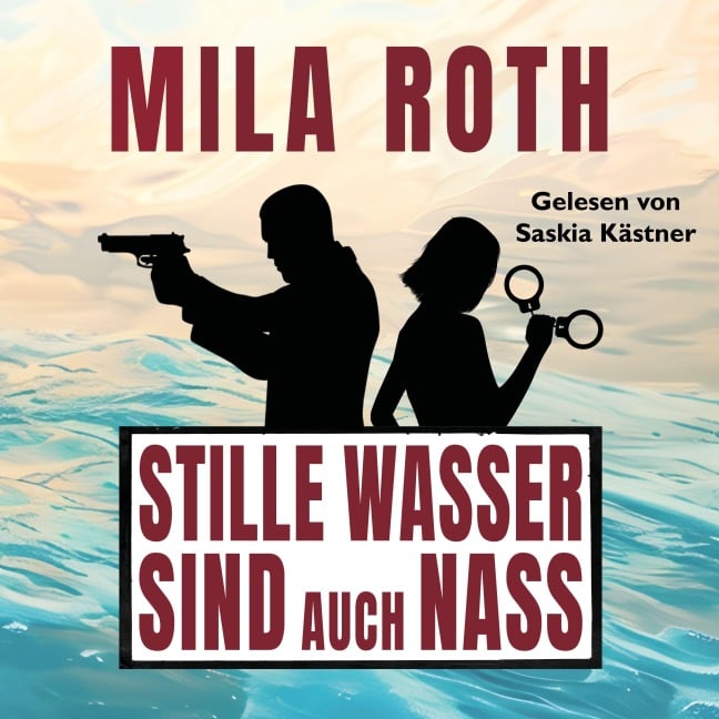Stille Wasser sind auch nass - Mila Roth
