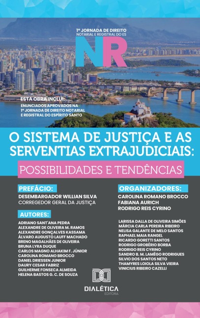 O Sistema de Justiça e as Serventias Extrajudiciais - Fabiana Aurich, Carolina Romano Brocco, Rodrigo Reis Cyrino