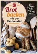 Cover-Bild zum Titel 'Brot backen mit der KitchenAid' von 'Stephanie Just'