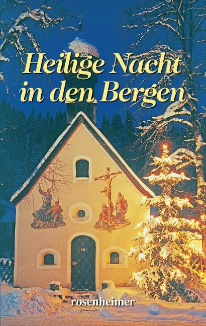 Heilige Nacht in den Bergen - Charlotte Niese, Ottilie Wildermuth, Karl-Heinrich Waggerl, Theodor Storm, Agnes Günther