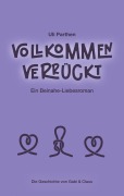 Cover-Bild zum Titel 'Vollkommen verrückt I Ein Beinahe-Liebesroman' von 'Uli Parthen'