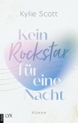 Cover-Bild zum Titel 'Kein Rockstar für eine Nacht' von 'Kylie Scott'