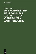Cover-Bild zum Titel 'Das Kurfürstencollegium bis zur Mitte des vierzehnten Jahrhunderts' von 'Otto Harnack'