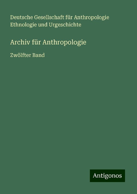 Archiv für Anthropologie - Deutsche Gesellschaft für Anthropologie Ethnologie und Urgeschichte