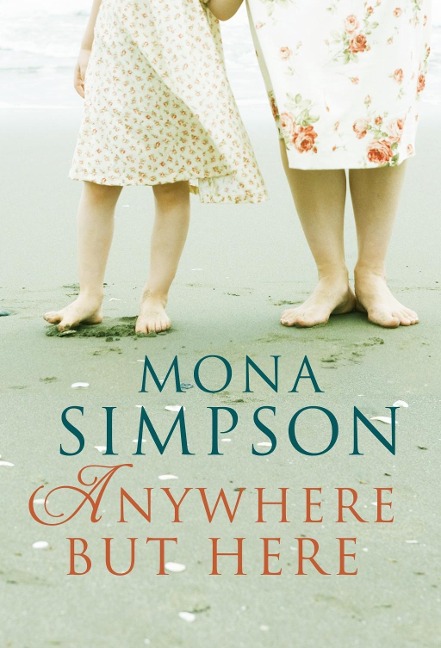 Anywhere But Here - Mona Simpson