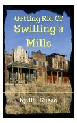 Getting Rid of Swilling's Mills - Bill Russo