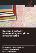 Cover-Bild zum Titel 'System i metody immunodiagnostyki w akwakulturze' von 'Balaraman Deivasigamani, Vasuki Subramanian, Ravi Velayutham'