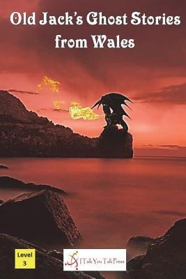 Old Jack's Ghost Stories from Wales - I Talk You Talk Press