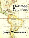 Cover-Bild zum Titel 'Christoph Columbus' von 'Jakob Wassermann'