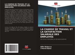 Cover-Bild zum Titel 'LA CHARGE DE TRAVAIL ET LA SATISFACTION SALARIALE DES EMPLOYÉS' von 'Alfin Rebecca, I Parvin Banu'