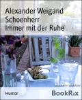 Cover-Bild zum Titel 'Immer mit der Ruhe' von 'Alexander Weigand Schoenherr'