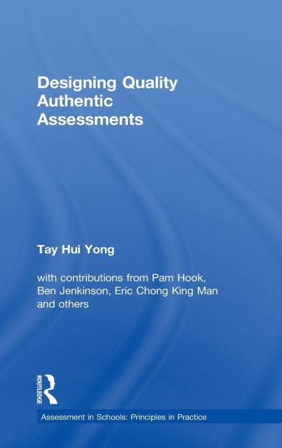 Designing Quality Authentic Assessments - Tay Hui Yong