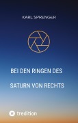 Cover-Bild zum Titel 'Bei den Ringen des Saturn von rechts' von 'Karl Sprenger'