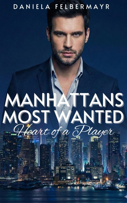 Manhattans Most Wanted - Heart of a Player - Daniela Felbermayr