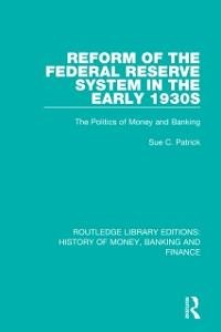 Reform of the Federal Reserve System in the Early 1930s - Sue C. Patrick
