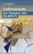 Cover-Bild zum Titel 'Luftwurzeln: der Sommer mit Darwin' von 'Ute Mings'