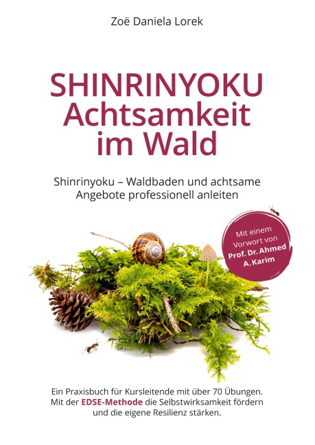 Shinrinyoku - Achtsamkeit im Wald - Waldbaden und achtsame Angebote professionell anleiten - Zoë Daniela Lorek