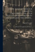Cover-Bild zum Titel 'Nouv. Instructions Sur L'usage Du Daguerréotype... D'un Nouveau Photographe Et D'un Appareil Très Simple...: Mémoire Sur L'application Du Brome...' von 'Charles Chevalier'