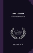 Mrs. Lorimer: A Sketch in Black and White - Lucas Malet