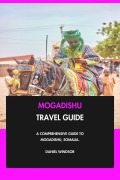 Cover-Bild zum Titel 'Mogadishu Travel Guide: A Comprehensive Guide to Mogadishu, Somalia.' von 'Daniel Windsor'