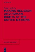 Cover-Bild zum Titel 'Making Religion and Human Rights at the United Nations' von 'Helge Årsheim'