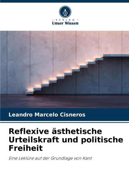 Reflexive ästhetische Urteilskraft und politische Freiheit - Leandro Marcelo Cisneros
