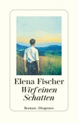 Cover-Bild zum Titel 'Wirf einen Schatten' von 'Elena Fischer'