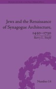 Cover-Bild zum Titel 'Jews and the Renaissance of Synagogue Architecture, 1450-1730' von 'Barry L Stiefel'