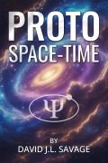 Cover-Bild zum Titel 'Proto Space-Time' von 'David Savage'