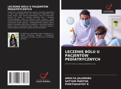 Cover-Bild zum Titel 'LECZENIE BÓLU U PACJENTÓW PEDIATRYCZNYCH' von 'Amulya Jalumuru, Satyam Martha, Punithavathy R'