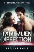 Cover-Bild zum Titel 'Fatal Alien Affection (Rebirth of the Prophesy, #1)' von 'Natasha House'
