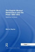Cover-Bild zum Titel 'The English Musical Renaissance and the Press 1850-1914: Watchmen of Music' von 'Meirion Hughes'