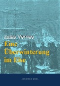 Cover-Bild zum Titel 'Eine Überwinterung im Eis' von 'Jules Verne'