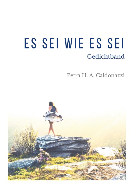 Es sei wie es sei - Petra Hedwig Amalia Caldonazzi