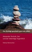 Cover-Bild zum Titel 'Das Richtige geschieht ganz von allein' von 'Helmut Rennschuh'